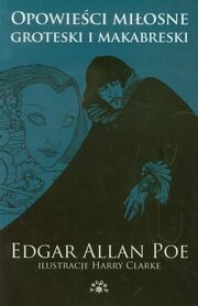 Opowieści miłosne groteski i makabreski Tom 1, Poe Edgar Allan