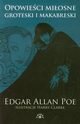 Opowieści miłosne groteski i makabreski Tom 1, Poe Edgar Allan