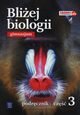 Bliżej biologii Podręcznik Część 3, Jastrzębska Ewa, Pyłka-Gutowska Ewa