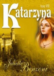 Katarzyna Tom VII, Benzoni Juliette