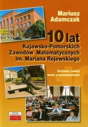 10 lat Kujawsko Pomorskich Zawodów Matematycznych im Mariana Rejewskiego, Adamczak Mariusz