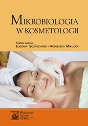 Mikrobiologia w kosmetologii, Eugenia Gospodarek, Agnieszka Mikucka, Anna Budzyńska