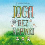 Joga bez napinki, Dorota Mrówka